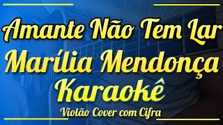 Amante Não Tem Lar  Marília Mendonça  Karaokê  Violão cover com cifra [upl. by Madlen446]