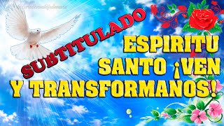 ORACION ESPIRITU SANTO VEN Y TRANSFORMANOS HD [upl. by Shields]