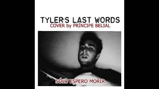 Tyler´s last words  COVER ESPAÑOL [upl. by Jeffrey]