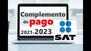 Como hacer un Complemento de Pago  Portal SAT 20212023 🚨OJO NUEVO VIDEO ABAJO EN LA DESCRIPCIÓN [upl. by Og14]