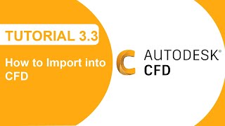 Autodesk CFD Tutorial 33 How to Import Into CFD [upl. by Elad]