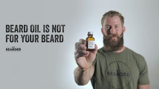 Beard Oil Is NOT For Your Beard [upl. by Ytisahc86]