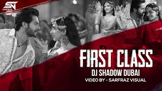 First Class Remix  DJ Shadow Dubai  Kalank  Varun Dhawan  Alia Bhatt Kiara  Arijit Singh [upl. by Luhem]