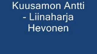 Kuusamon Antti  Liinaharja Hevonen [upl. by Gemperle]