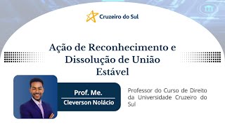 Ação de Reconhecimento e Dissolução de União Estável  2604  18h  Prof Cleverson Martins [upl. by Eiramit]