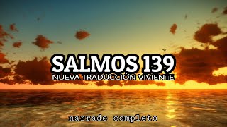 SALMOS 139 narrado completoNTV reflexconvicentearcilalope5407 reflexiones biblia dios fé [upl. by Llertnek]