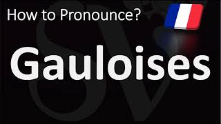 How to Pronounce Gauloises French [upl. by Vere]