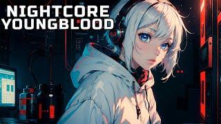 Nightcore  YoungBlood Lyrics [upl. by Adyan585]