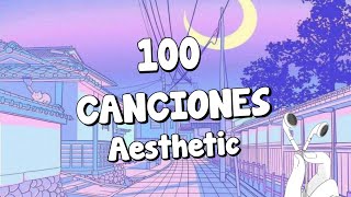 100 Canciones AESTHETIC Songs Aesthetic  Chill  Lofi [upl. by Reneta]