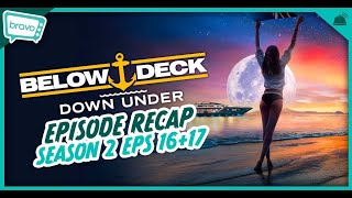 Below Deck Down Under  Season 2 Eps 1617 Recap [upl. by Notloc]