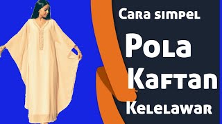 Pola kaftan kelelawar  CARA MEMBUAT KAFTAN KEKINIAN [upl. by Erotavlas]