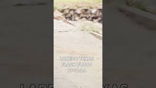 LAREDO TX FLASH FLOODING [upl. by Eatnad662]