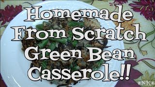 Green Bean Casserole Homemade From Scratch  Noreens Kitchen [upl. by Erbas]