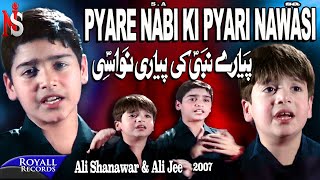 Ali Shanawar amp Ali Jee  Pyare Nabi Ki Pyari Nawasi  2007 [upl. by Ivah169]