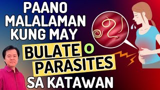 Paano Malalaman kung may Bulate o Parasites sa Katawan  By Doc Willie Ong [upl. by Aidekal502]