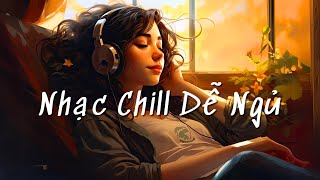 Nhạc Lofi Chill Dễ Ngủ  1h Chìm Đắm Trong Những Bài Nhạc Lofi Việt Nhẹ Nhàng Cực Chill Để Thư Giãn [upl. by Annaear]