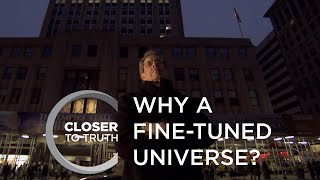 Why a FineTuned Universe  Episode 107  Closer To Truth [upl. by Rammus384]