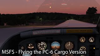 MSFS  Flying the PC6 Cargo Version [upl. by Lerak]