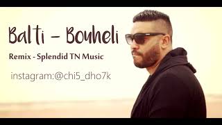 Balti  Bouheli Remix by Splendid TN Music [upl. by Idac]