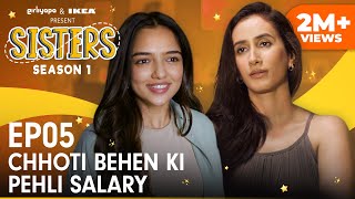 Sisters  E05  Chhoti Behen Ki Pehli Salary ft Ahsaas Channa amp Namita Dubey  Girliyapa [upl. by Hughie]