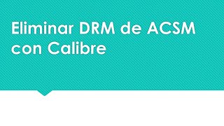 Eliminar DRM de ACSM con Calibre MacampWindows10 [upl. by Fairweather213]