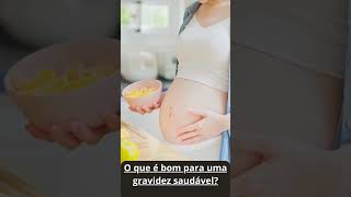 O que é bom para uma gravidez saudável shortvideo maternidade gravidez [upl. by Niamrej]