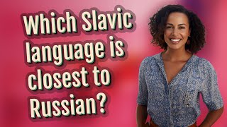 Which Slavic language is closest to Russian [upl. by Martinelli982]