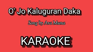 O Jo Kaluguran Daka KARAOKE Song by Ara Muna [upl. by Walling170]