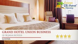 Grand Hotel Union Business  Ljubljana Hotels Slovenia [upl. by Ardnaz269]