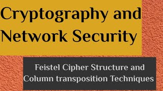 Feistel Cipher Structure and Column transposition Techniques Cryptography and NS [upl. by Florri887]