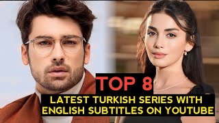 Top 8 Latest Turkish Drama Series With English Subtitles On YouTube [upl. by Gayla]