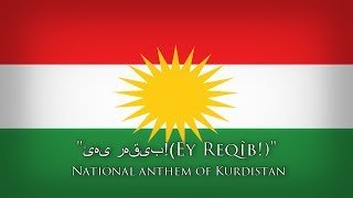 National anthem of Kurdistan— quotئەی رەقیبEy Reqîbquot [upl. by Zizaludba]