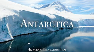 Antarctica 4K  Scenic Relaxation Film With Calming Music [upl. by Krigsman]