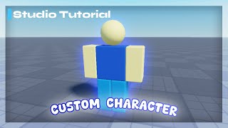 How to Make a Custom CharacterStarterCharacter Roblox Studio Tutorial [upl. by Ainnet]