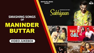 Smashing Songs of Maninder ButtarVideo Jukebox  Punjabi Songs 2022  Maninder Buttar All Songs [upl. by Bunder]