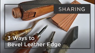 3 Ways To Bevel Leather Edge [upl. by Dianthe426]