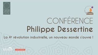 Conférence Philippe Dessertine quotLa 4e révolution industrielle un nouveau monde souvre quot [upl. by Yemrej]