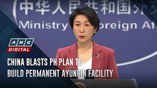 China blasts PH plan to build permanent Ayungin facility  ANC [upl. by Attecnoc]