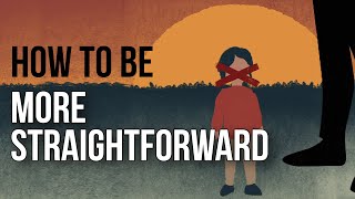 How to Be More Straightforward [upl. by Sitruk860]