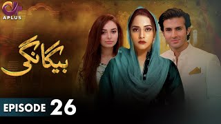 Pakistani Drama  Begangi  EP 26  Aplus Gold  Nausheen Ahmed Shehroz Sabzwari  C5J1 [upl. by Martino313]