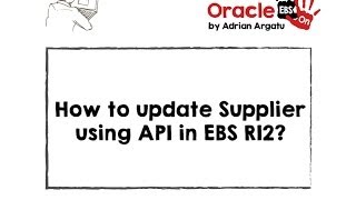 How to update Supplier information using API in Oracle EBS R12 [upl. by Magocsi]