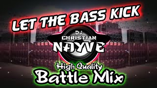 Let The Bass Kick Battle Mix  Dj Christian Nayve [upl. by Bull]