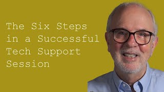 The Six Steps in a Successful Tech Support Session Customer Service Training 101 [upl. by Eleanore]