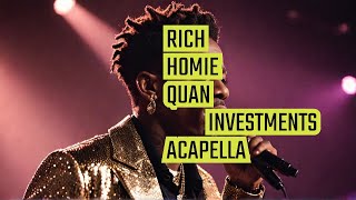 Investments  Rich Homie Quan  Acapella Version [upl. by Atteiluj965]