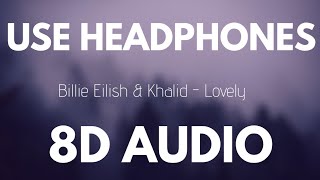 Billie Eilish amp Khalid  Lovely 8D AUDIO [upl. by Anihc]