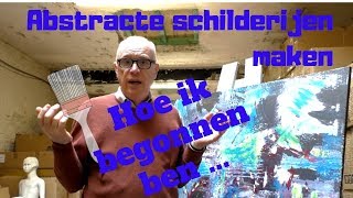 Abstracte schilderijen maken schilderen hoe ik begonnen ben [upl. by Kifar]