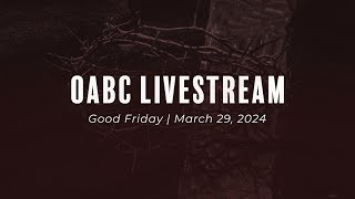 OABC Livestream  Good Friday 2024 [upl. by Mccully202]