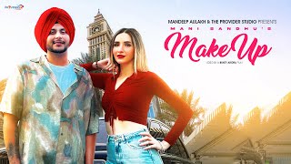 Make Up  Mani Sandhu  Official Video  Latest Punjabi Song 2024 [upl. by Bowerman]