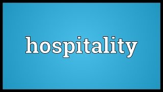 Hospitality Meaning [upl. by Yttam266]