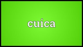 Cuica Meaning [upl. by Assirrec]